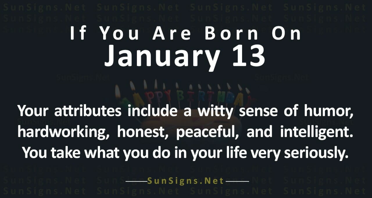 January 13 Zodiac Is Capricorn, Birthdays And Horoscope Zodiac Signs 101