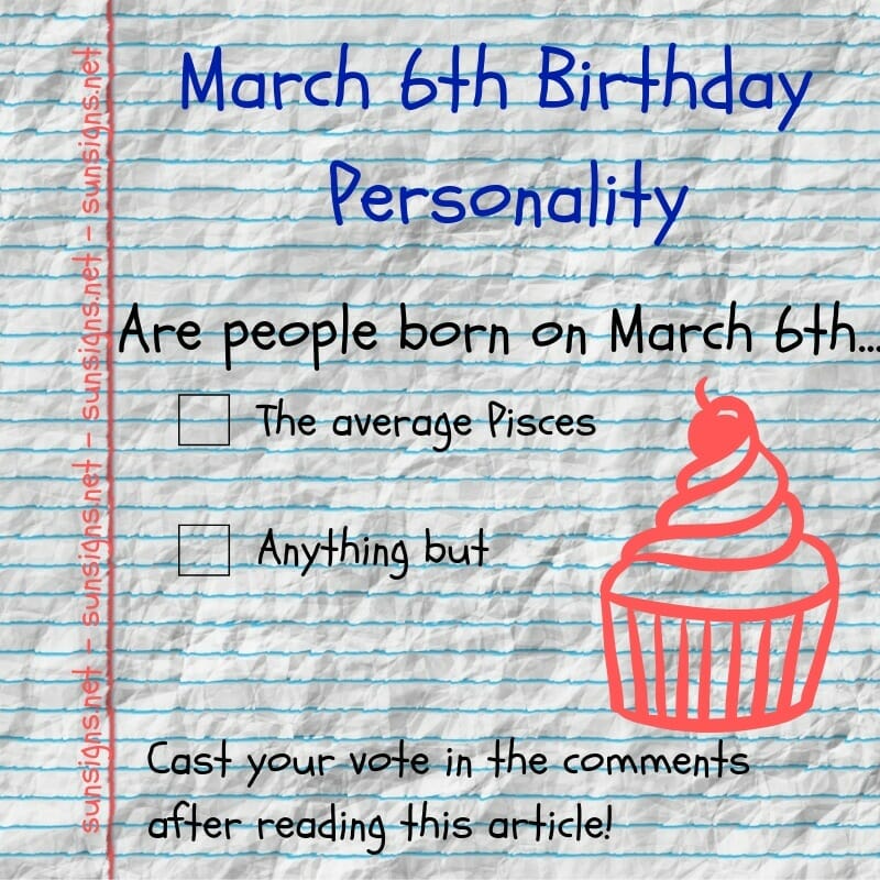 March 6 Zodiac Is Pisces, Birthdays And Horoscope Zodiac Signs 101