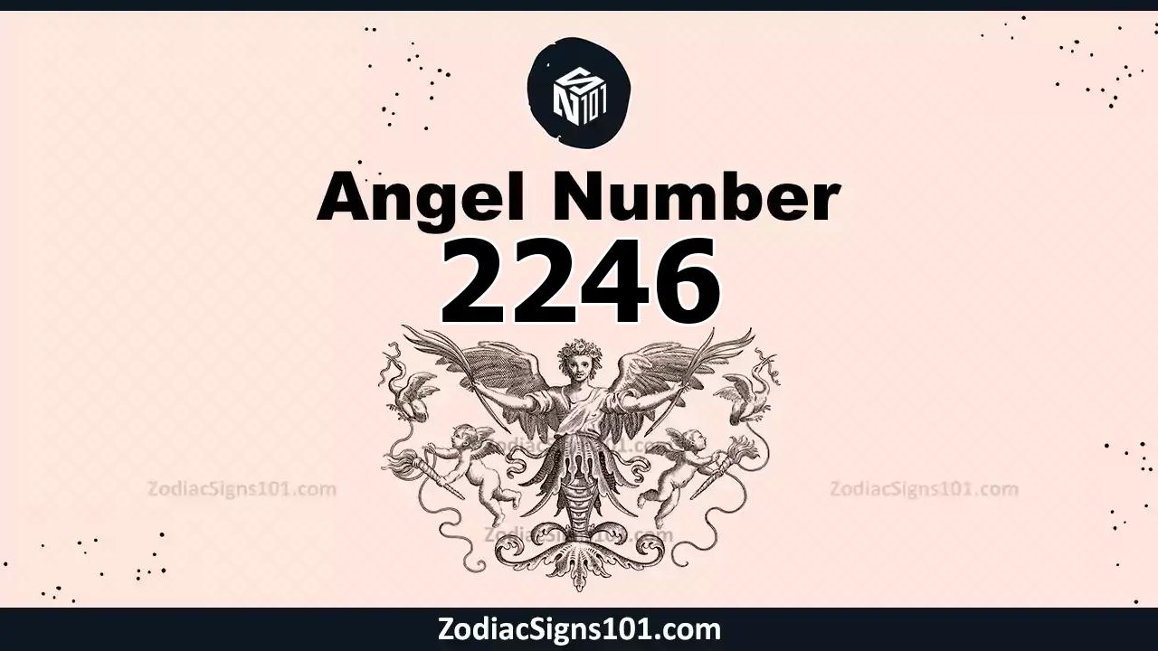 2246 Angel Number Spiritual Meaning And Significance