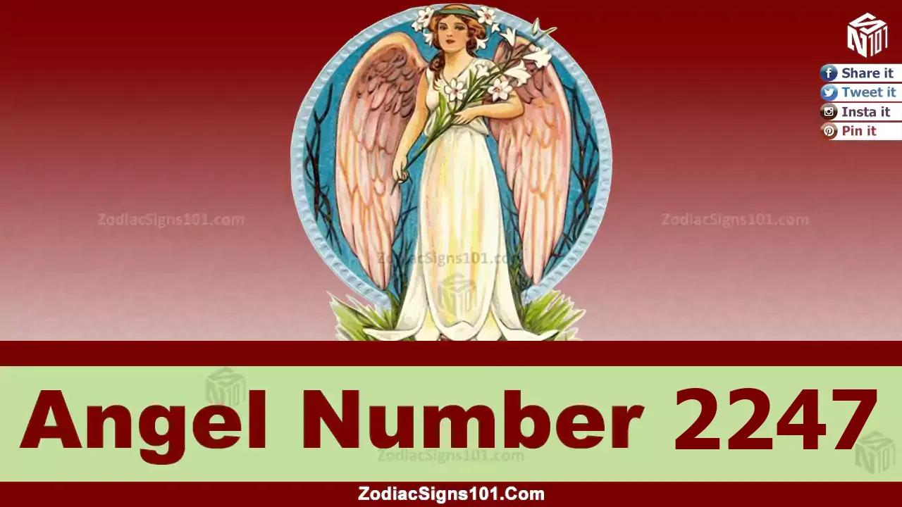 2247 Angel Number Spiritual Meaning And Significance