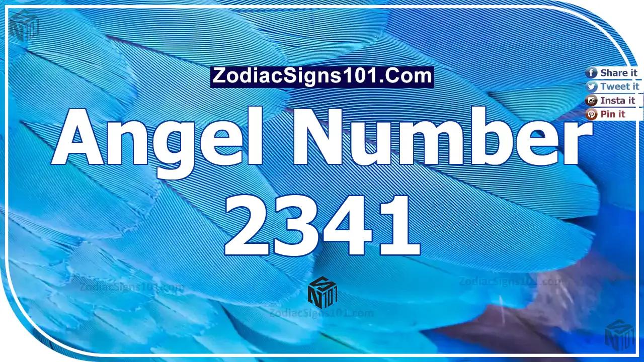 2341 Angel Number Spiritual Meaning And Significance