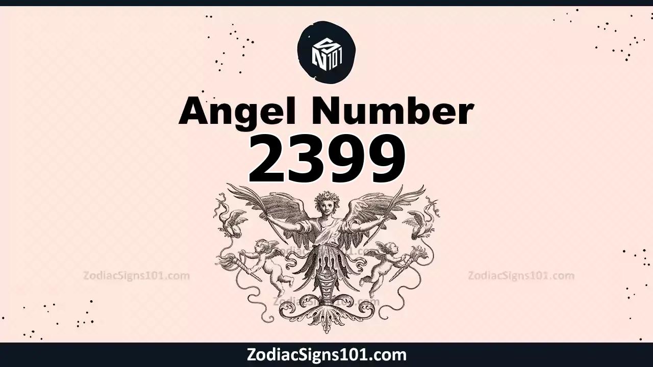 2399 Angel Number Spiritual Meaning And Significance