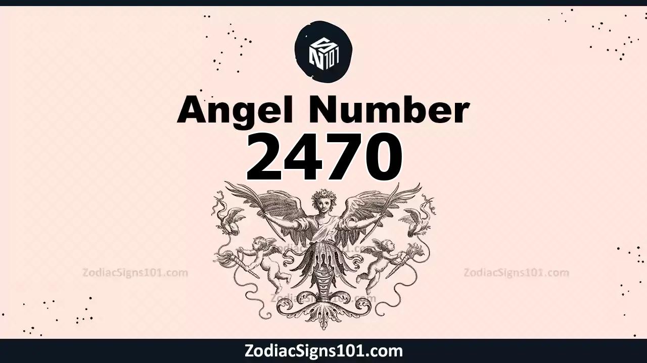 2470 Angel Number Spiritual Meaning And Significance
