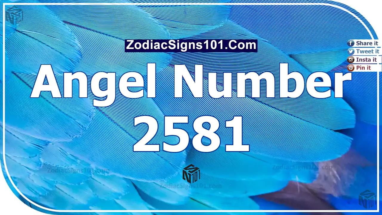 2581 Angel Number Spiritual Meaning And Significance