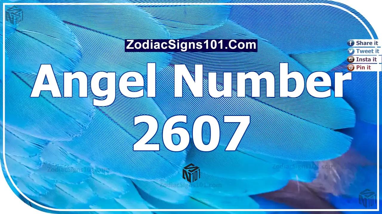 2607 Angel Number Spiritual Meaning And Significance