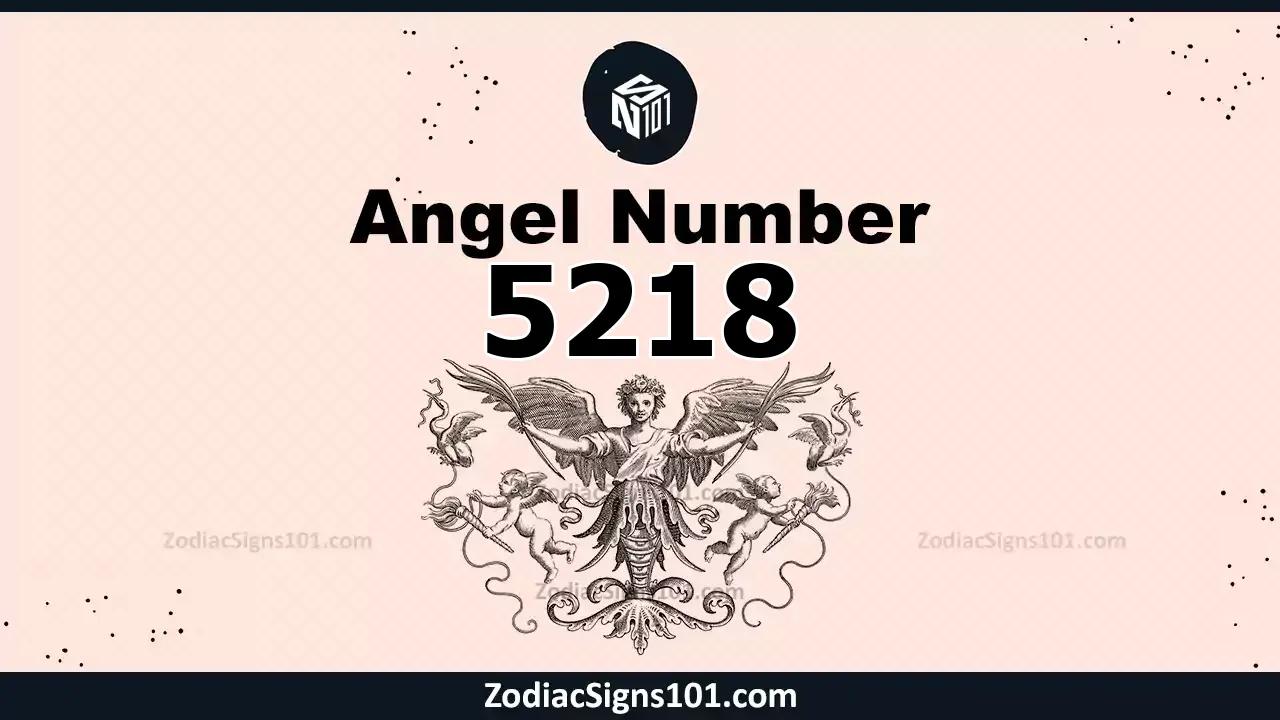5218 Angel Number Spiritual Meaning And Significance