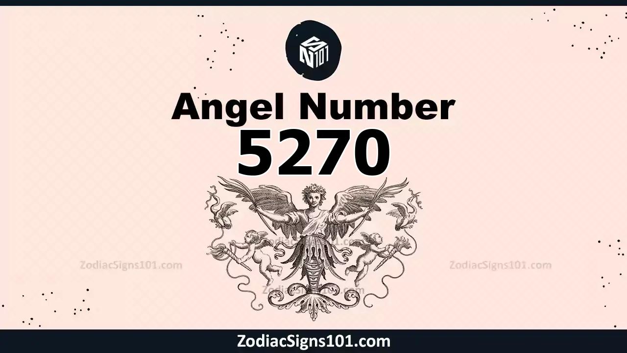 5270 Angel Number Spiritual Meaning And Significance