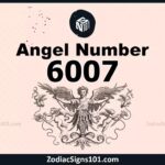 6007 Angel Number Spiritual Meaning And Significance