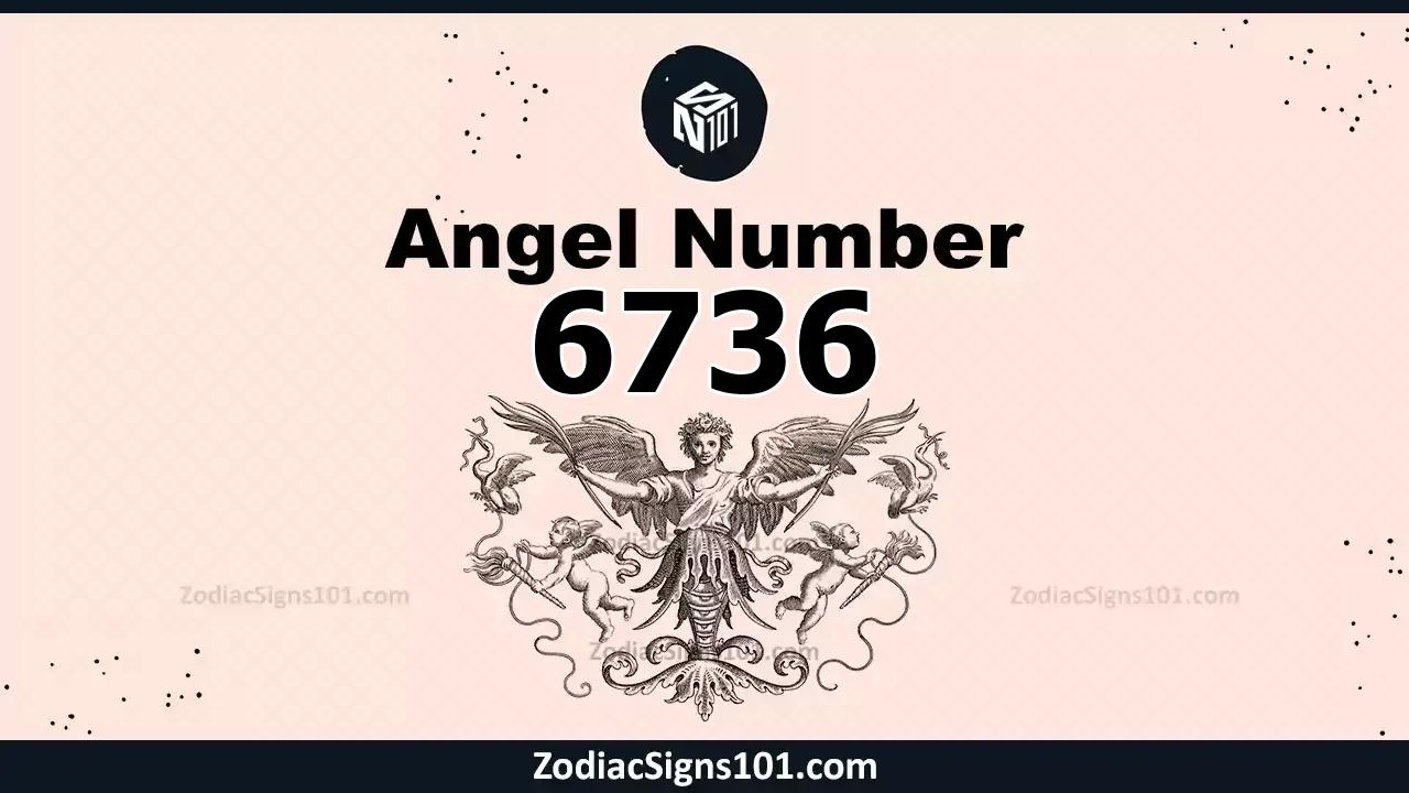 6736 Angel Number Spiritual Meaning And Significance