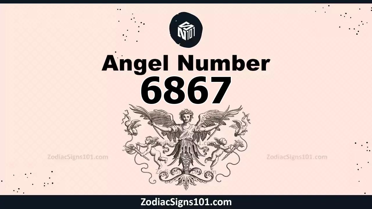 6867 Angel Number Spiritual Meaning And Significance