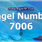 7006 Angel Number Spiritual Meaning And Significance