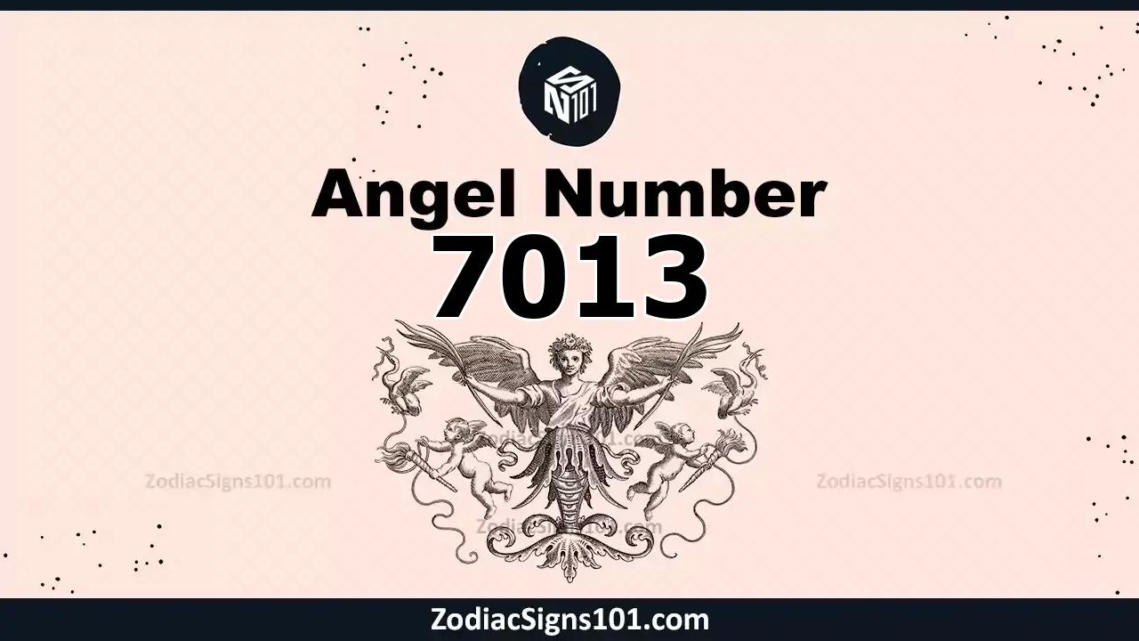 7013 Angel Number Spiritual Meaning And Significance