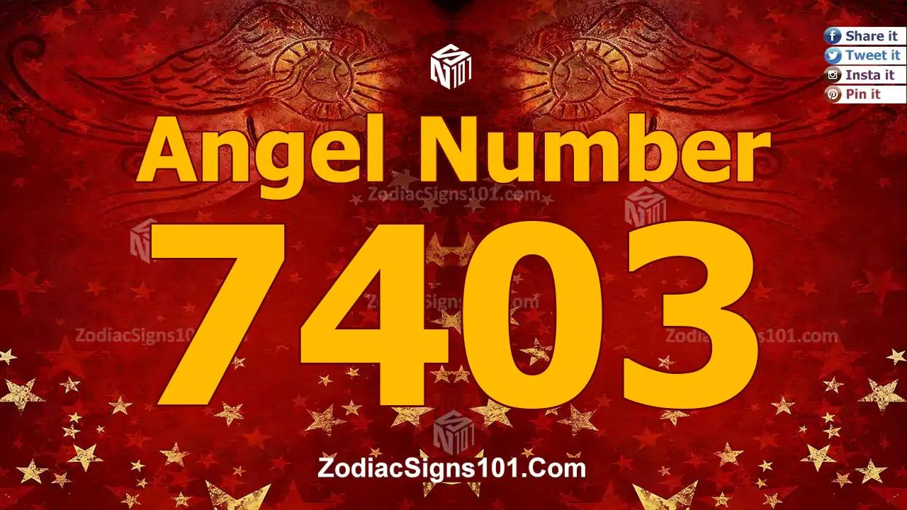 7403 Angel Number Spiritual Meaning And Significance