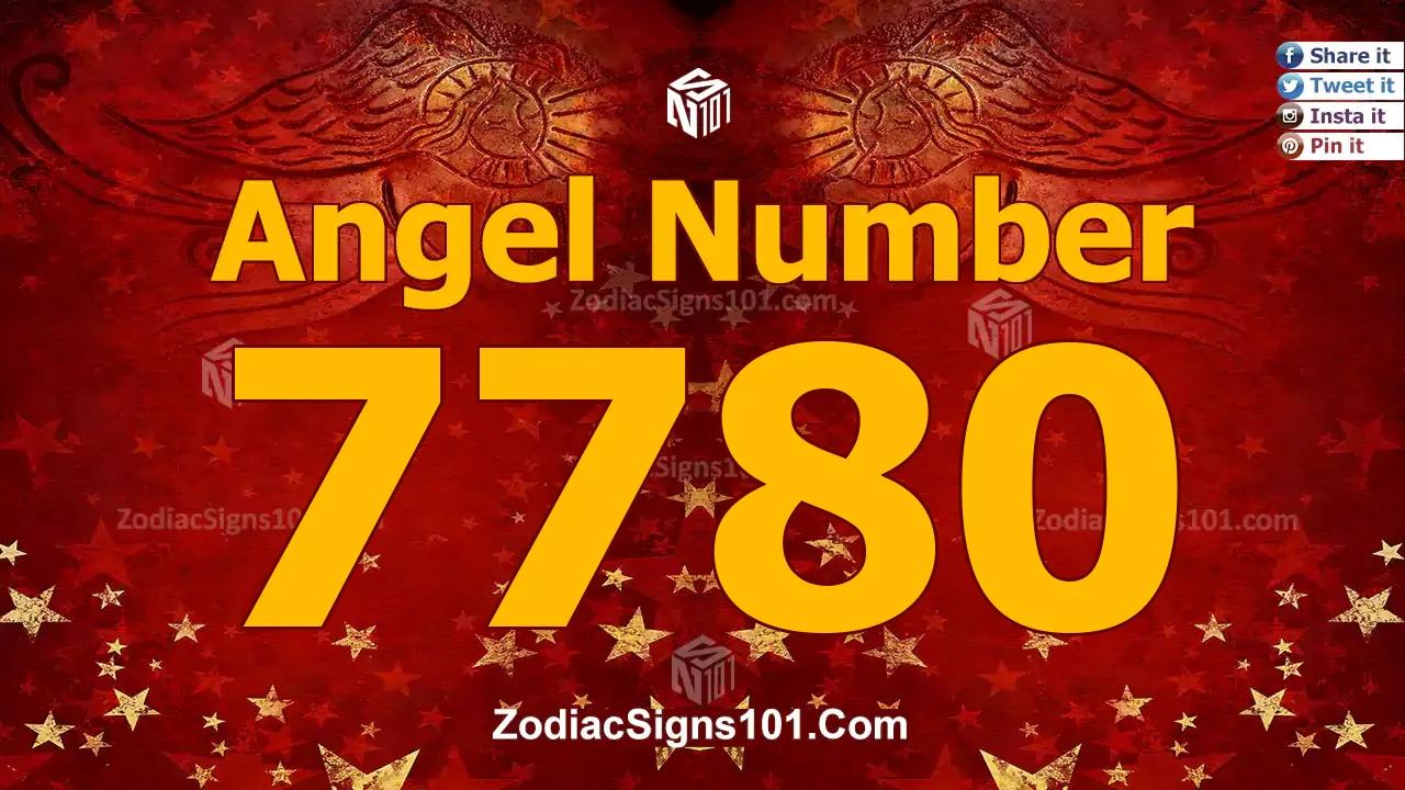 7780 Angel Number Spiritual Meaning And Significance