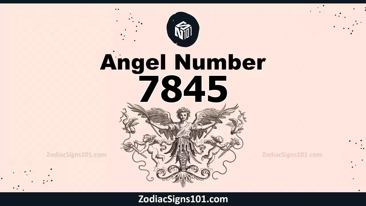 7845 Angel Number Spiritual Meaning And Significance
