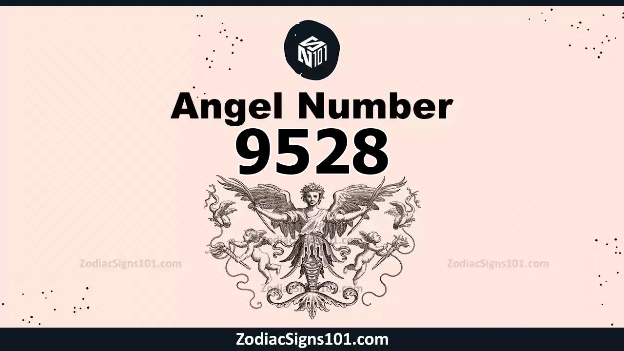 9528 Angel Number Spiritual Meaning And Significance