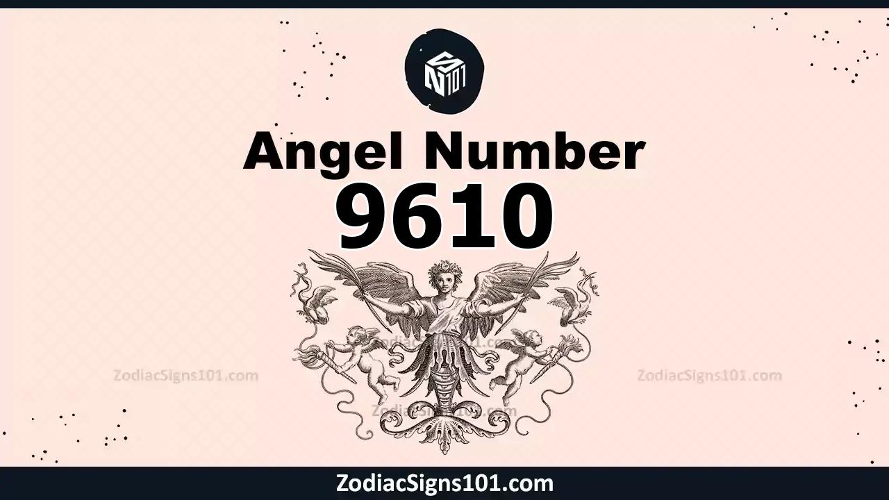 9610 Angel Number Spiritual Meaning And Significance